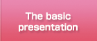 The basic presentations